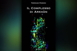 Il Complesso di Arkhàn: L'altra me che decise di restare - Tommaso Ferrini - Edida
