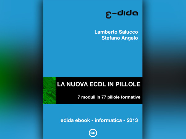 Lamberto Salucco | Stefano Angelo - La Nuova Ecdl 2013 in pillole