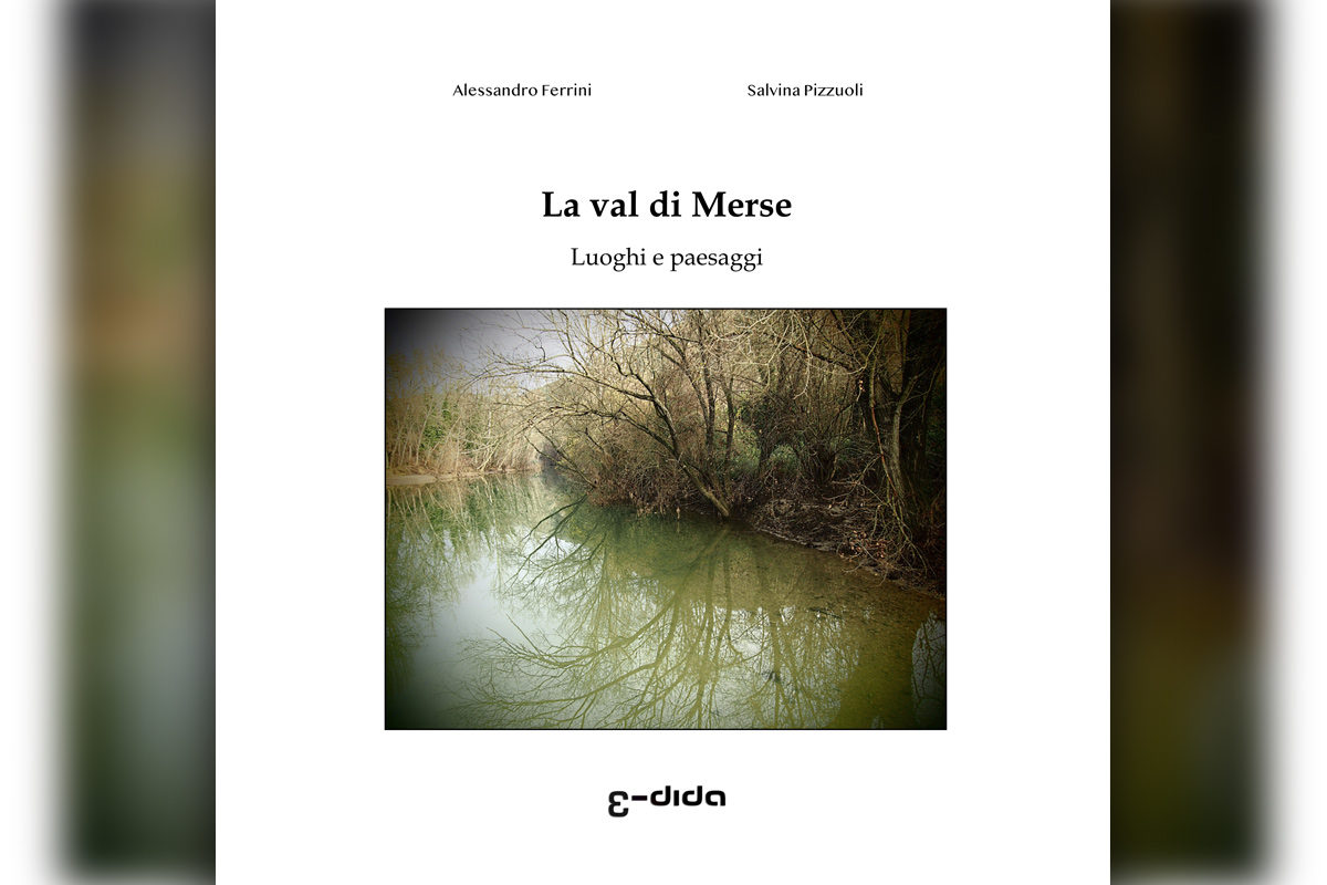 La val di Merse: Luoghi e paesaggi - Salvina Pizzuoli, Alessandro Ferrini - Edida
